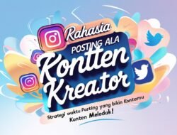 Rahasia Timing Posting Ala Konten Kreator: Kapan Waktu Terbaik untuk Viral?