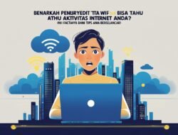 Waspada! Ini Cara Penyedia WiFi Mengintip Aktivitas Browsingmu dan Bagaimana Cara Mengamankannya