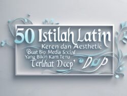 50 Istilah Latin Aesthetic & Filosofis yang Bikin Bio Medsos Kamu Makin Berkelas!